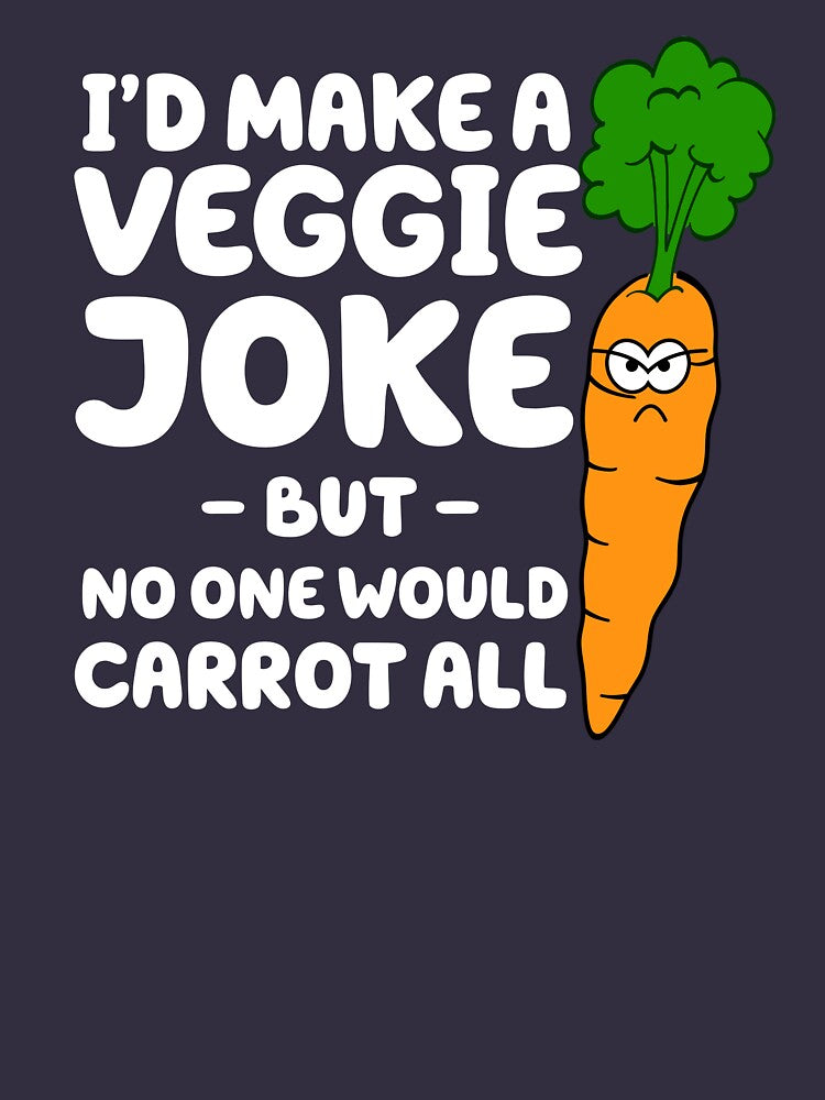 I'd Make A Veggie Joke - But - No One Would Carrot All by wondrous