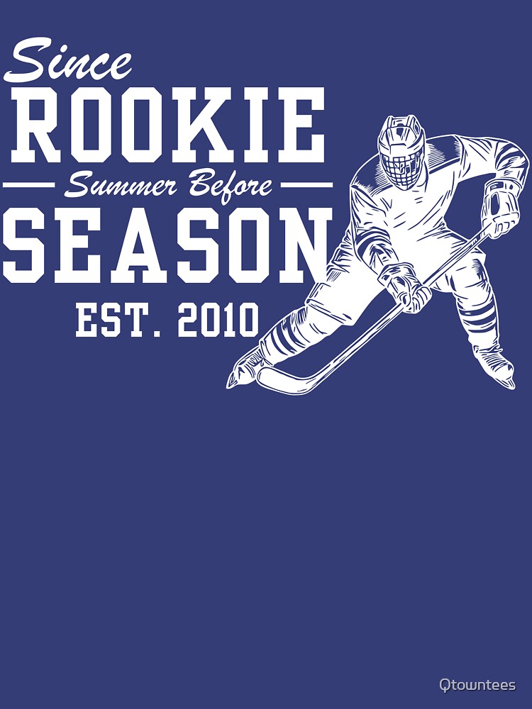 Since Rookie Season Summer Before Est. 2010 by Qtowntees