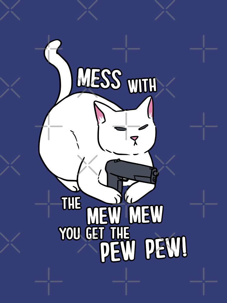 Mess with mew mew u get the pew pew by MemeMayo