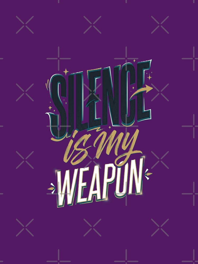 Silence is my weapon Typography Design – Modern Aesthetic Text Art for Stickers, T-Shirts & Posters by Prism-Bubble