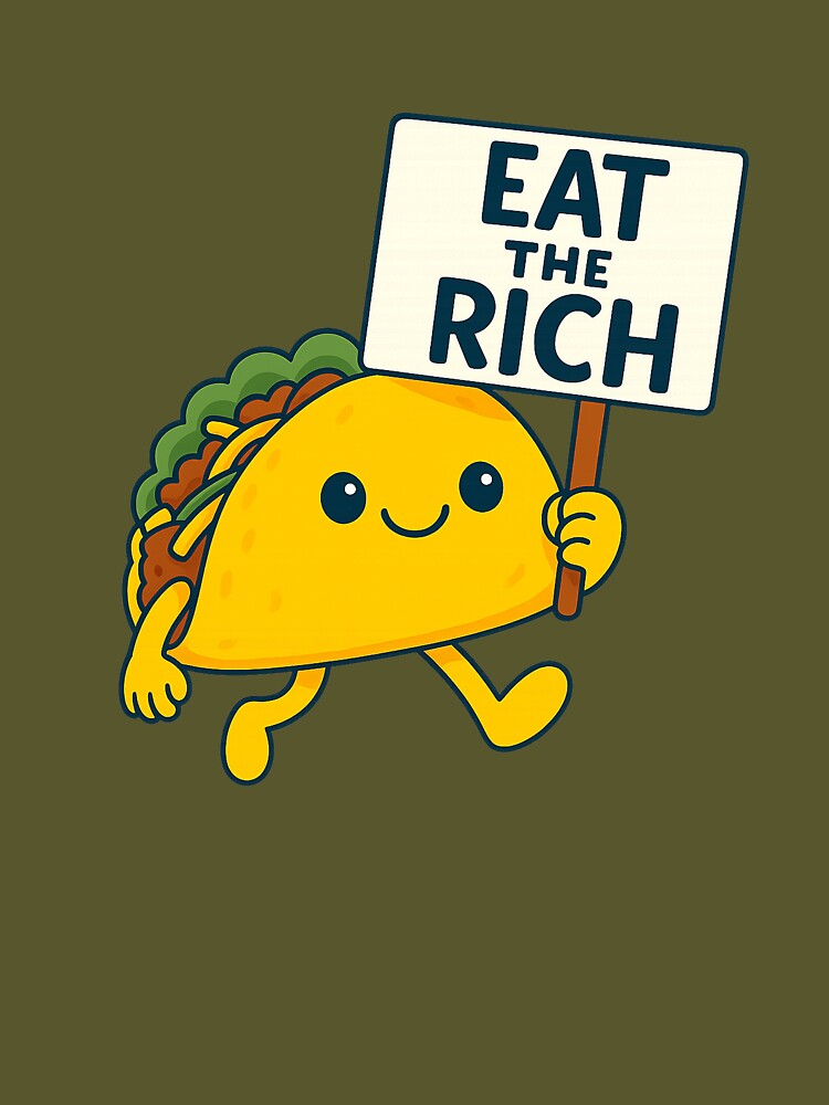 Eat the Rich Taco by kindprints