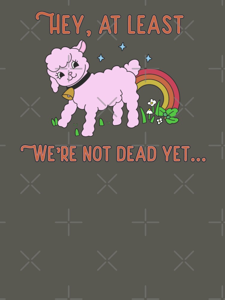 At Least We Are Not Dead Bright Side Lamb Ironic Dark Cute Pink Lamb Cartoon by IronicBGear
