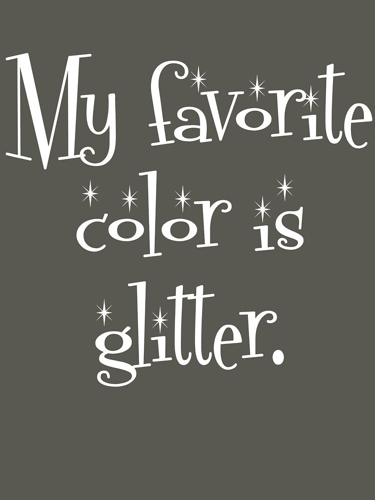 My Favorite Color Is Glitter by Good-Looking Corpse