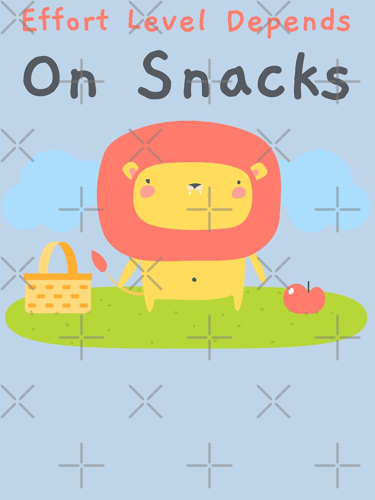 Effort Level Depends On Snacks by RandisTees