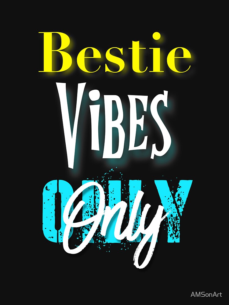 Bestie vibes only quote yellow, blue and white text by AMSonArt