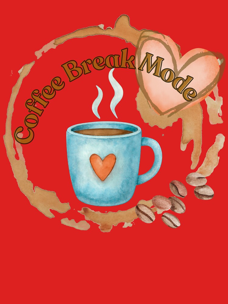 Coffee Break Fashion Cute Coffee Lover Design by trelykreativ
