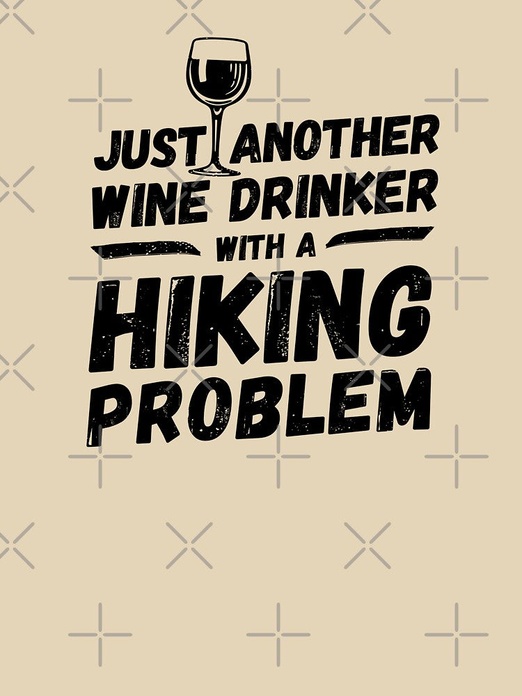 Just another wine drinker with a hiking problem, wine drinker, hiking by rattob