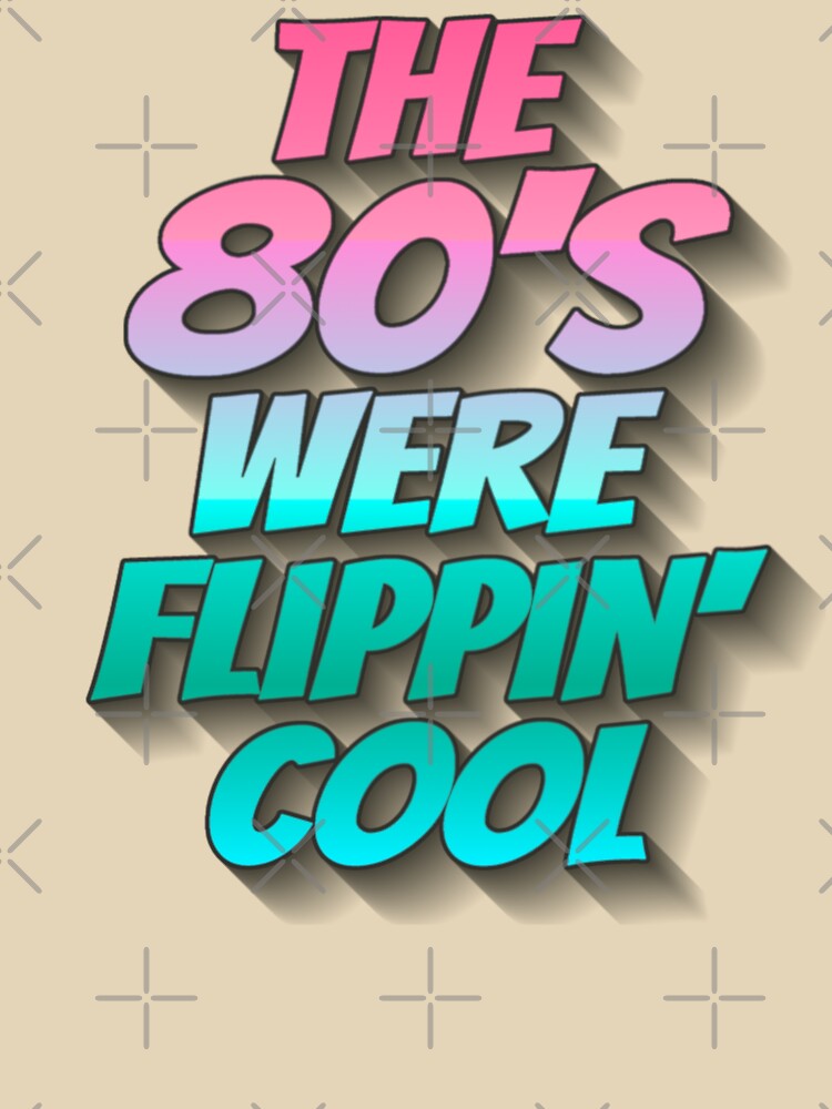 The 80's Were Flippin' Cool, Ombre Pastel Retro Style Design by TrulyEpoque