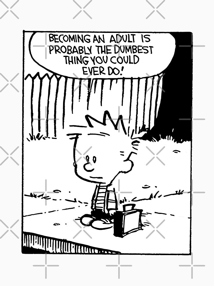 becoming an adult is so dumb - Calvin And Hobbes by BanderHarlan