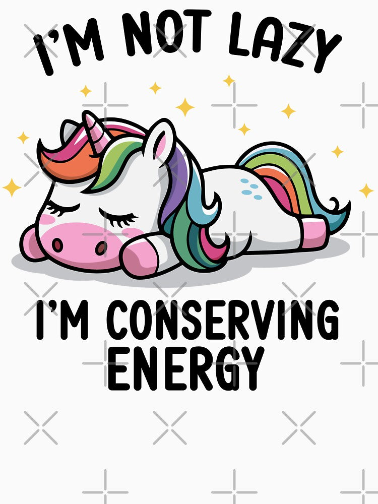 I'm Not Lazy I'm Conserving Energy by FoxyCreative777