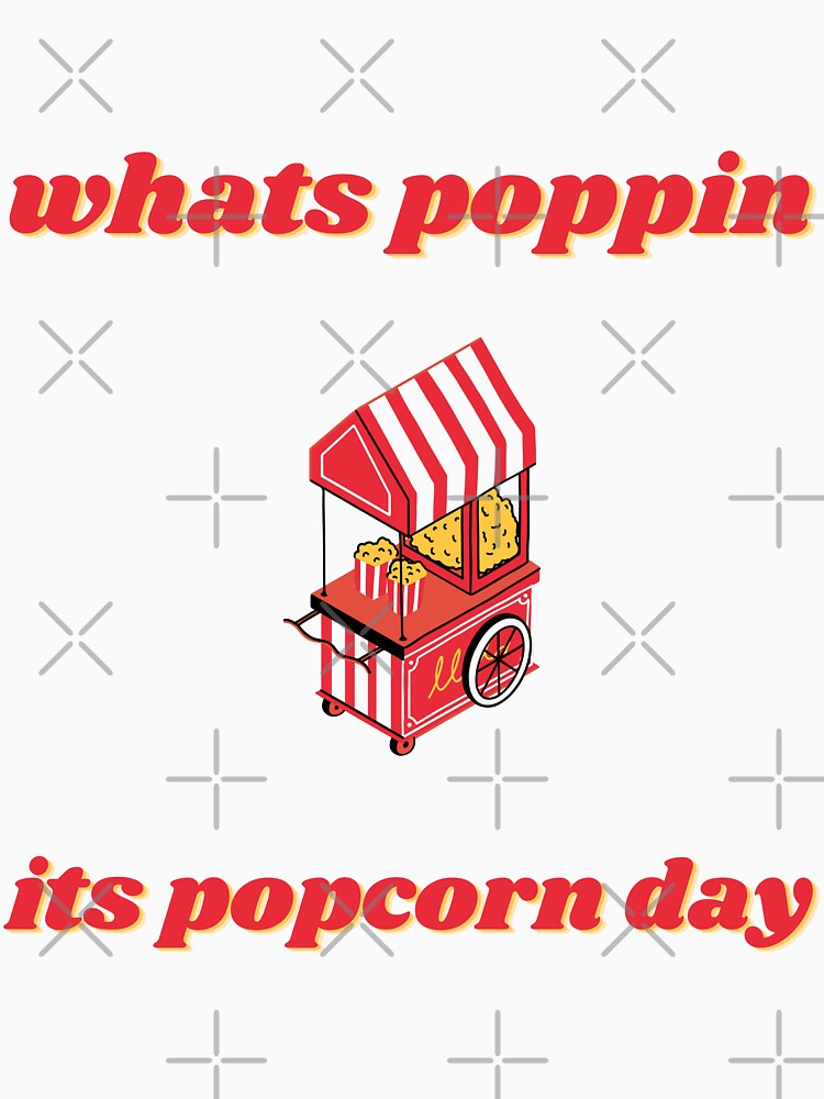 whats poppin its national popcorn day by notakename