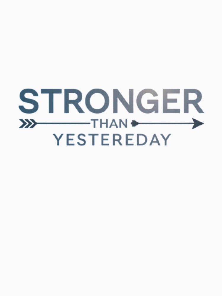 Stronger Than Yesterday – Gym Motivation Quote T-Shirt by rsuniquestyle