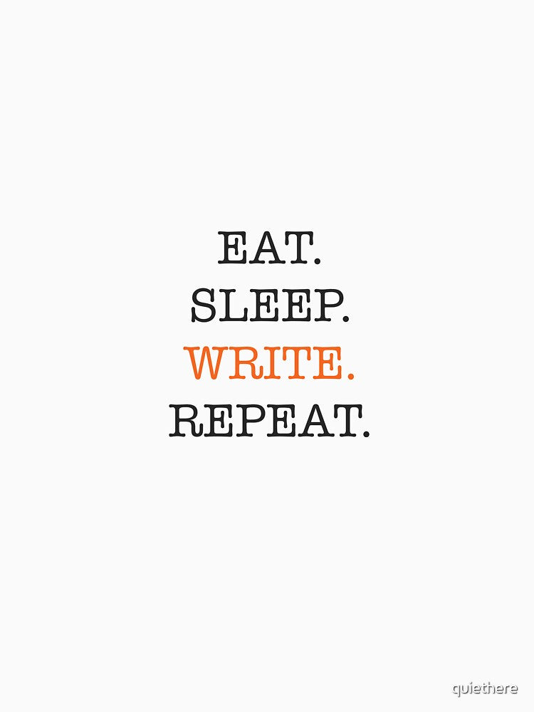 Eat Sleep Write Repeat by quiethere