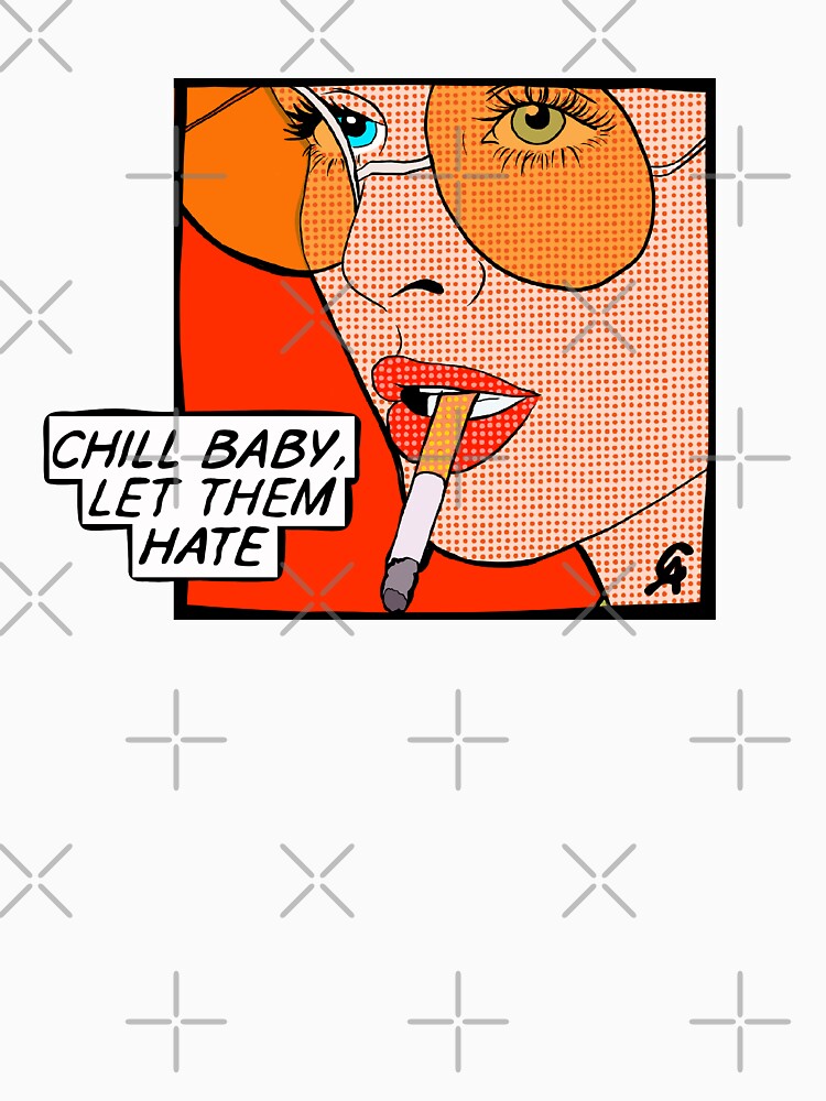 "Chill baby, let them hate" Popart by Chanaika4