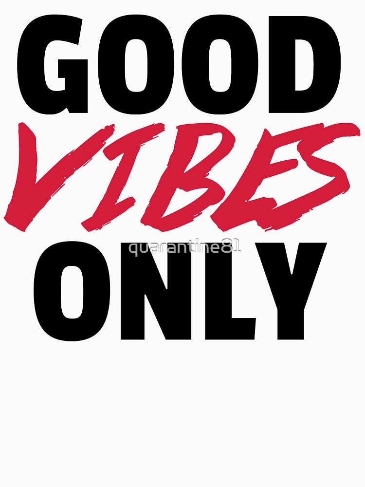 Good Vibes Only Quote by quarantine81