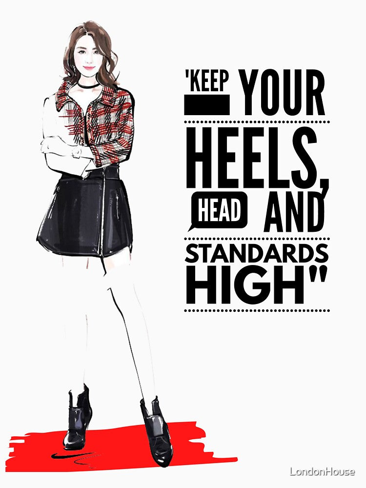 "Keep Your Heels, Head And Standards High" by LondonHouse