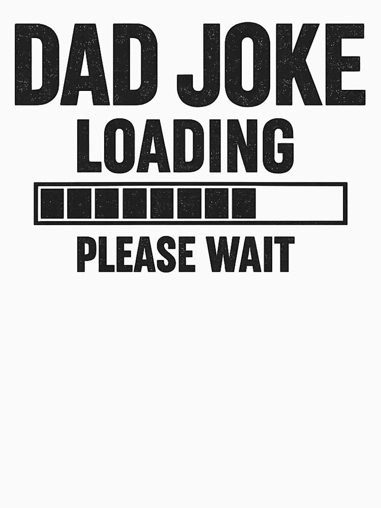 Dad Joke Loading Please Wait Design by Shopex10