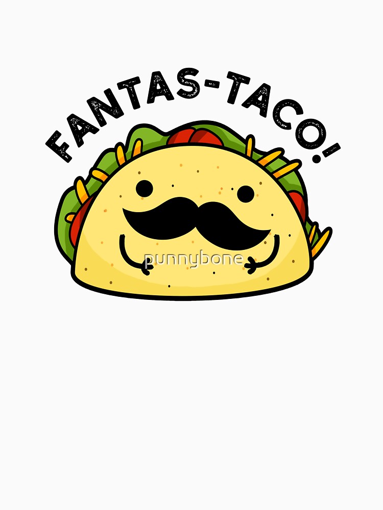 Fantas-taco Fantastic Funny Taco Puns by punnybone
