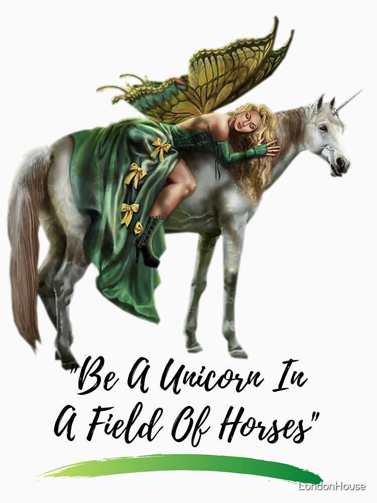 "Be A Unicorn In A Field Of Horses" by LondonHouse