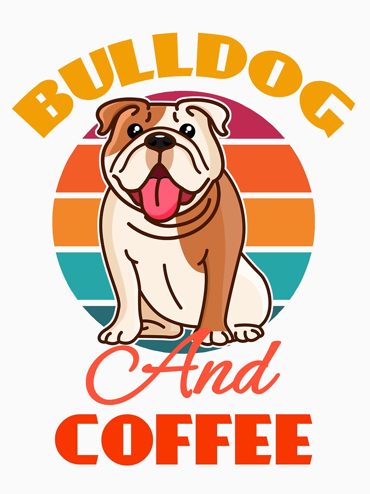 Bulldog And Coffee Dog puppy Lover Cute Sunser Retro Funny by Meteor77