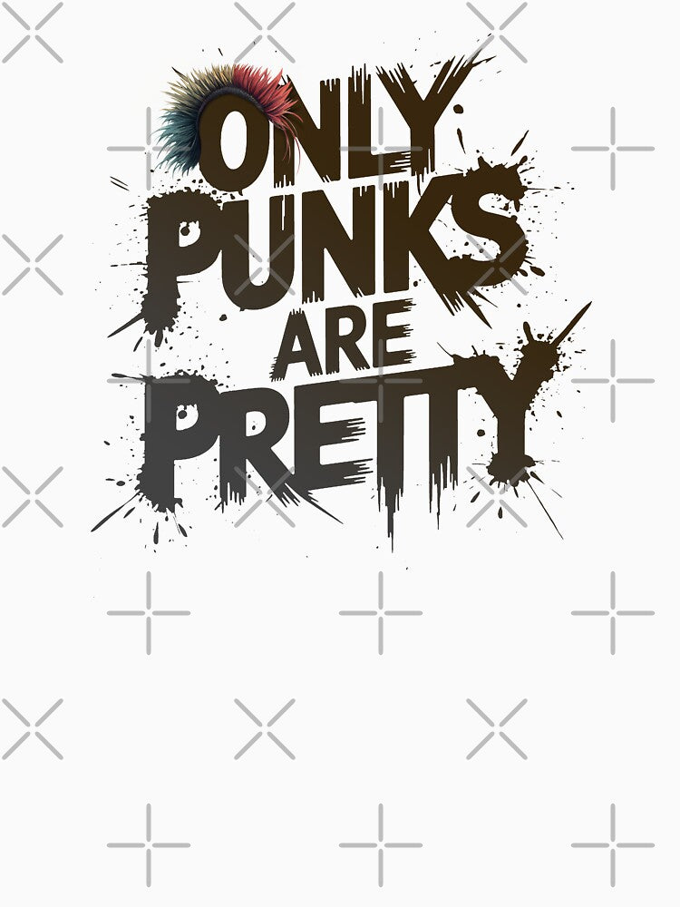 Only Punks Are Pretty by NickTaroDesign
