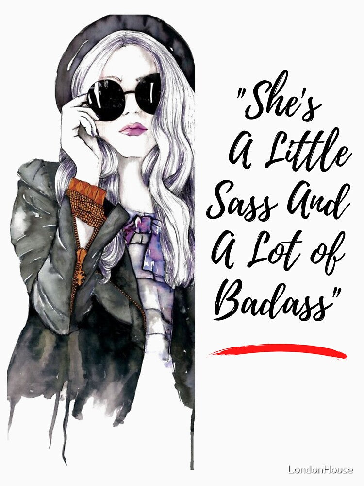 "She's A Little Sass And A Lot of Badass" by LondonHouse
