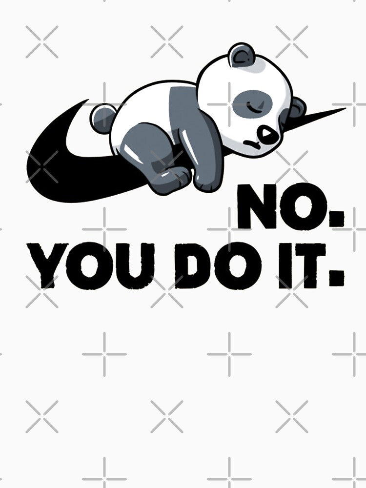No You Do It - Funny Lazy Panda Gift by lanafeltman