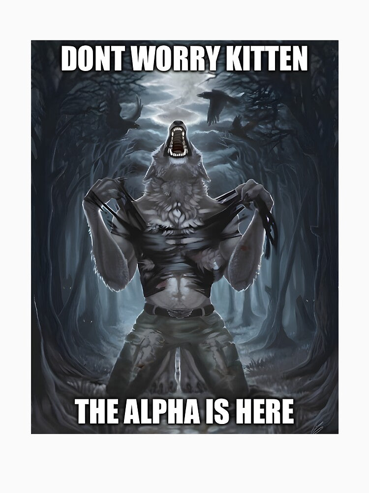 Alpha Wolf Meme - Don’t Worry Kitten by eletia
