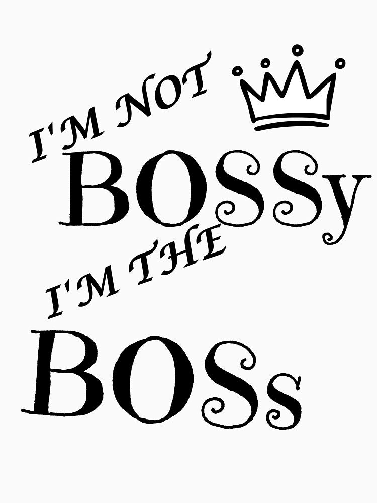 I’m Not Bossy I’m The Boss Typography by Glambysarah