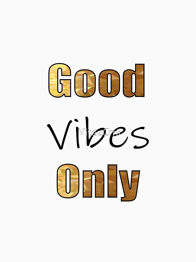 Good Vibes Only Golden by VitezCrni