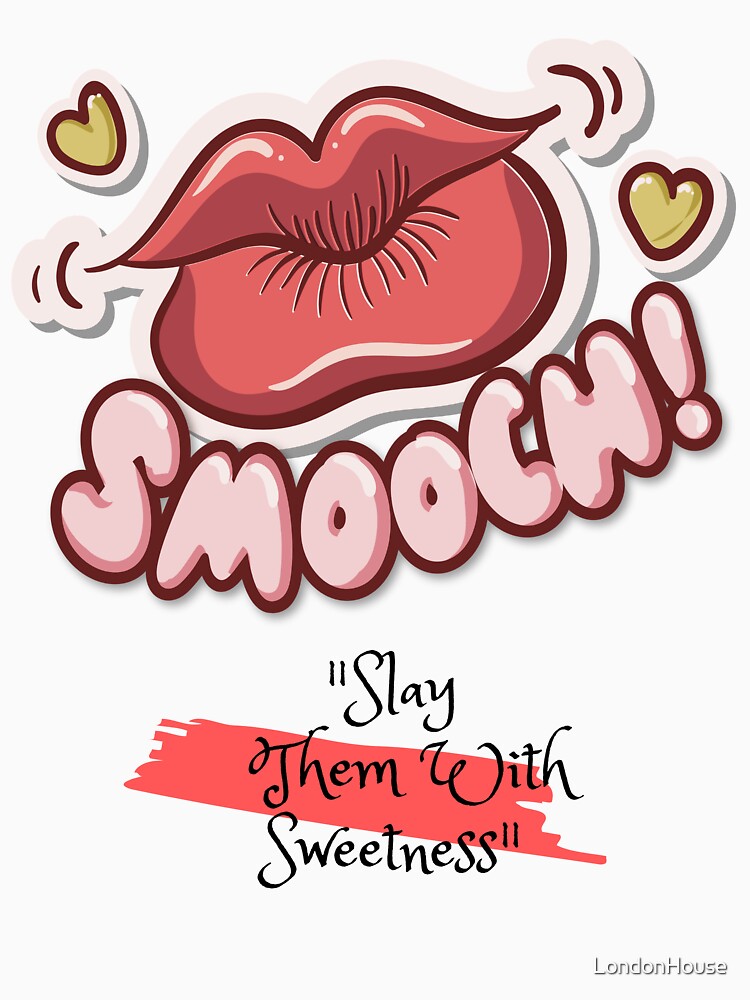 "Slay Them With Sweetness" by LondonHouse