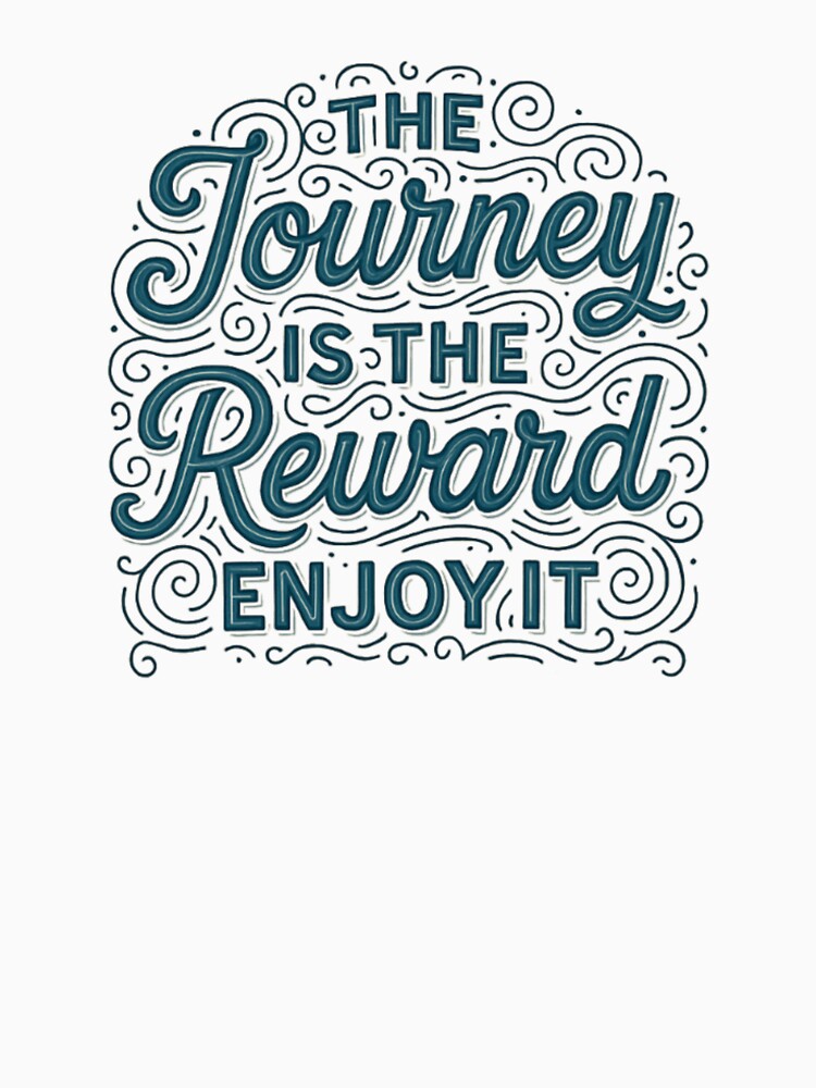The journey is the reward, Enjoy it by niclothing