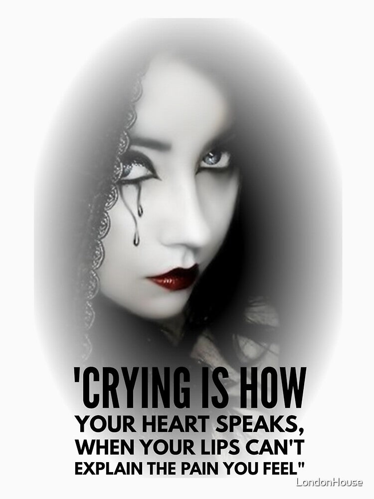 "Crying Is How Your Heart Speaks, When Your Lips Can't Explain The Pain You Feel" by LondonHouse