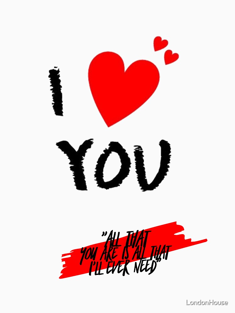 "All That You Are is All That I'll Ever Need" by LondonHouse