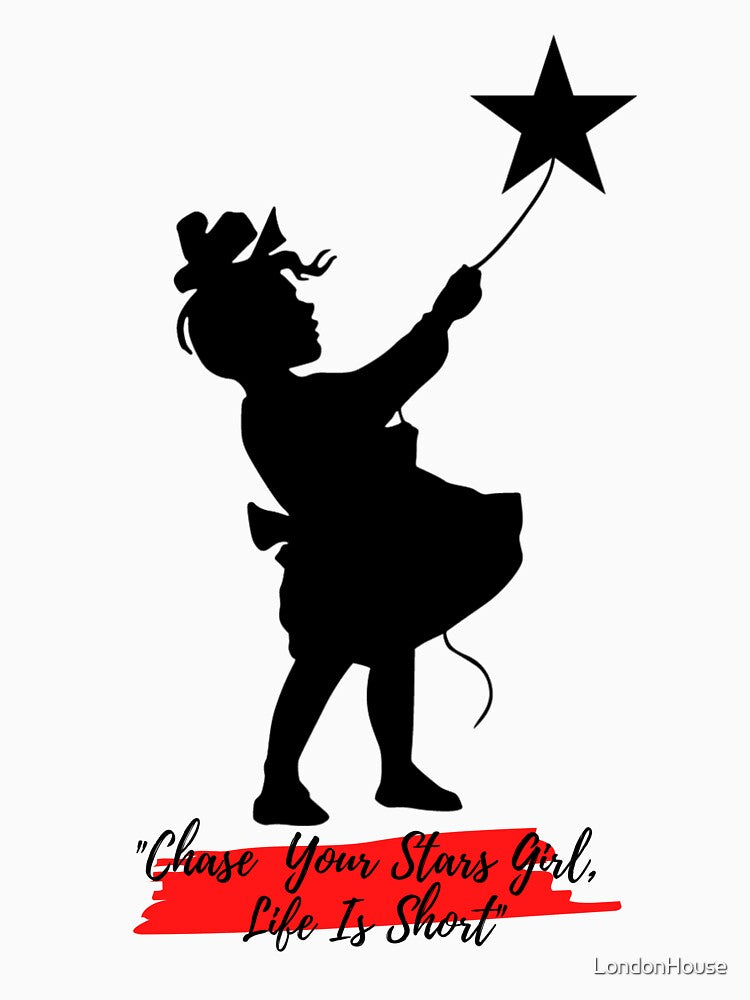 "Chase Your Stars Girl, Life Is Short" by LondonHouse