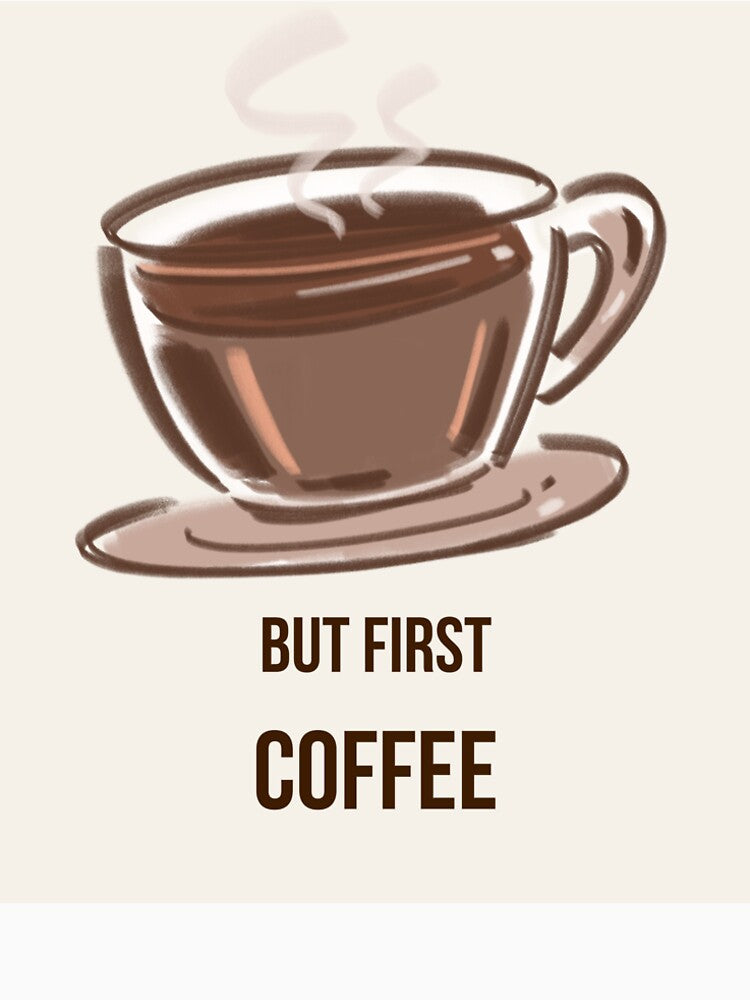 But first coffee funny quote by stepire
