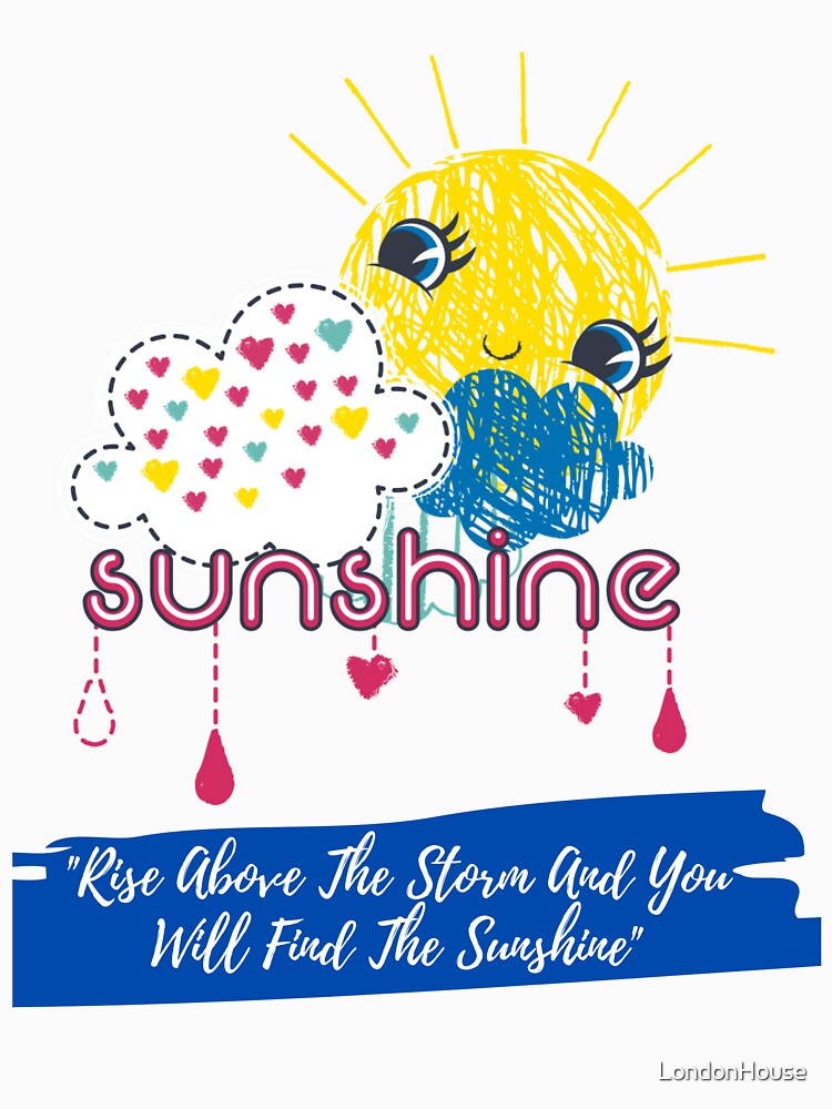 "Rise Above The Storm And You Will..." by LondonHouse