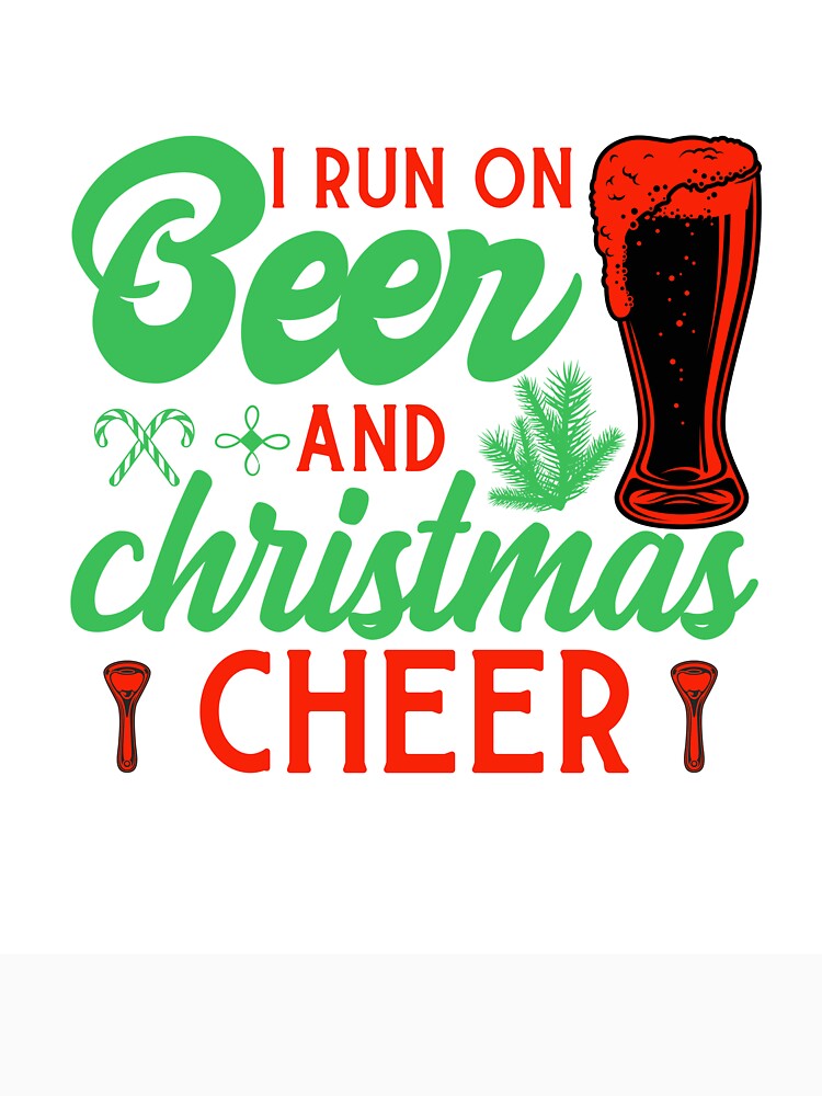 I RUN ON BEER AND CHRISTMAS CHEER FUNNY NOVELTY TEE by AllThatIsWelsh