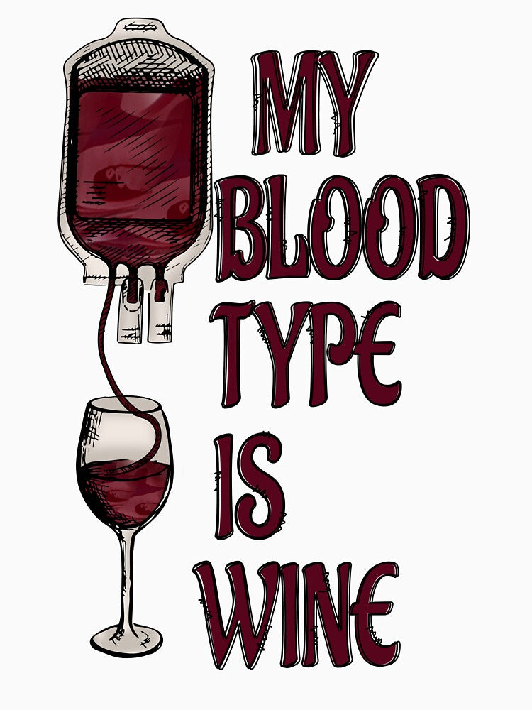 My Blood Type is Wine :Wine Lover Quote by remonss