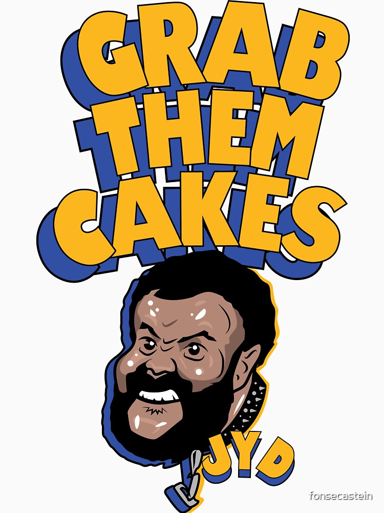 Grab Them Cakes - JYD TRIBUTE by The Fonsecastein Shop