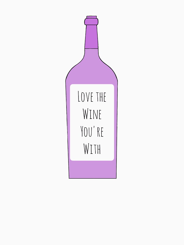 Love The Wine You're With by AyateeArt