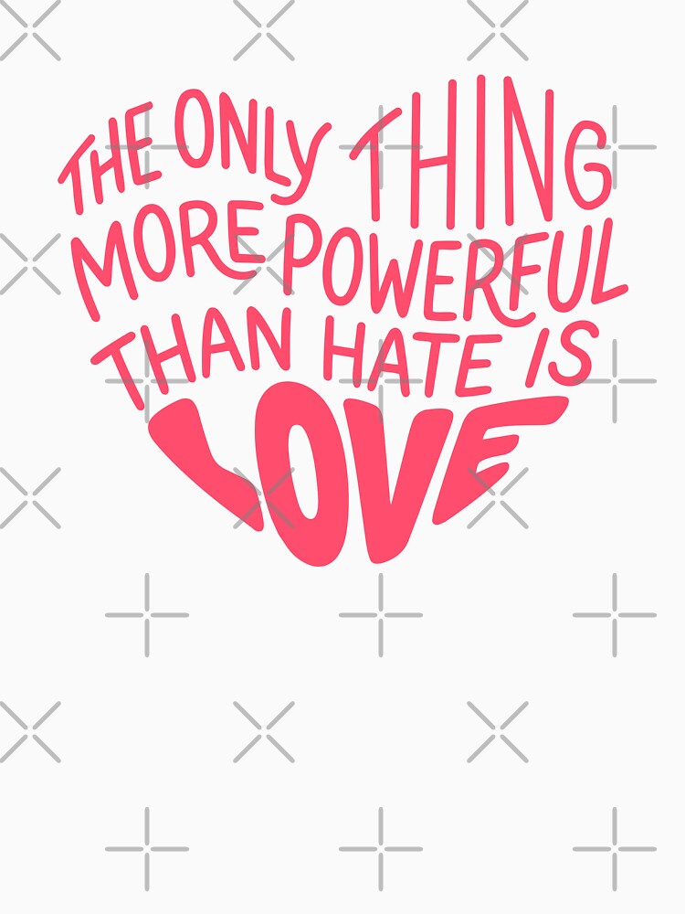 the only thing more powerful than hate is love by giantbananas