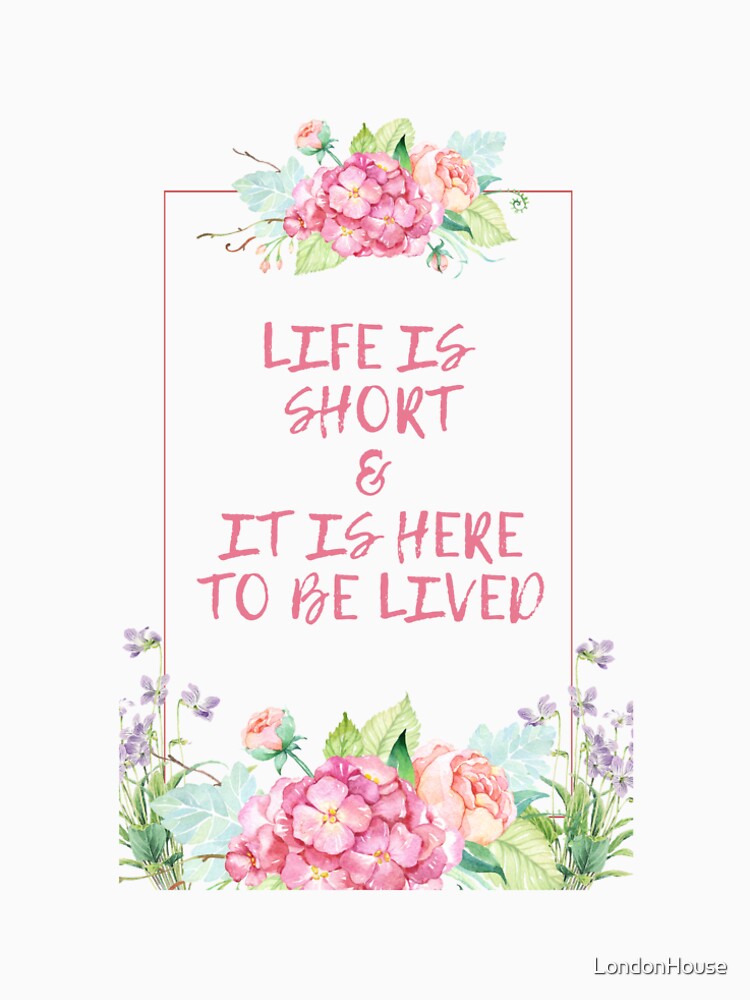 Life Is Short by LondonHouse