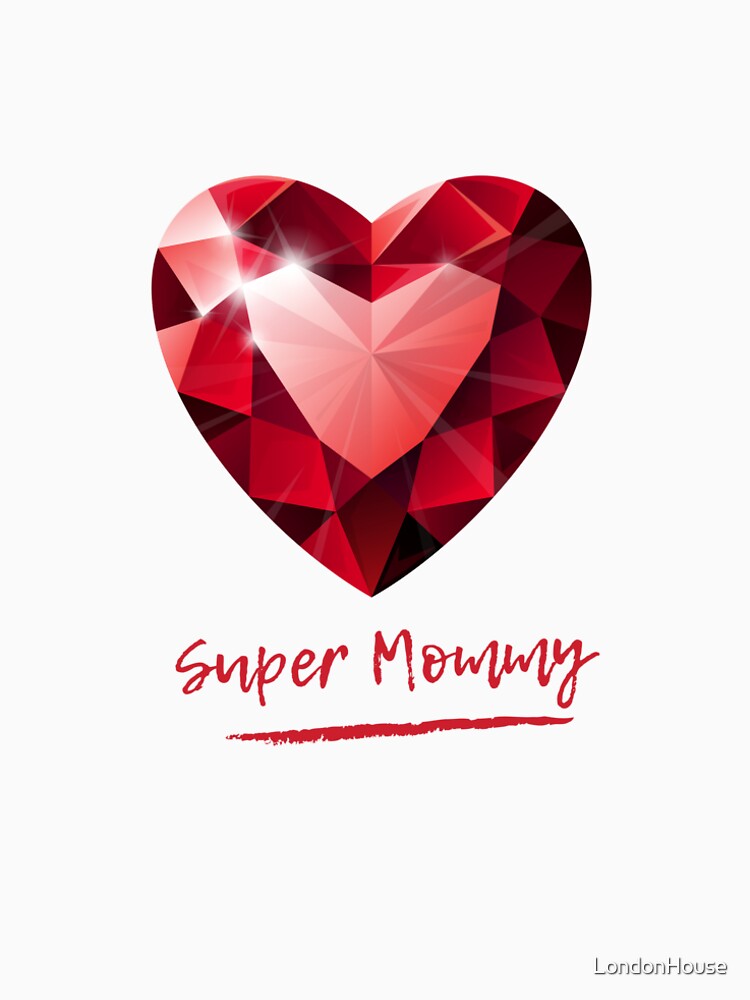 “Super Mommy” by LondonHouse