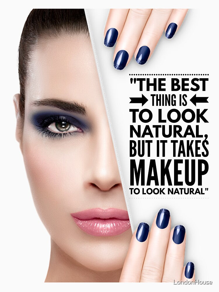 "The Best Thing Is To Look Natural, But It Takes Makeup To Look Natural" by LondonHouse
