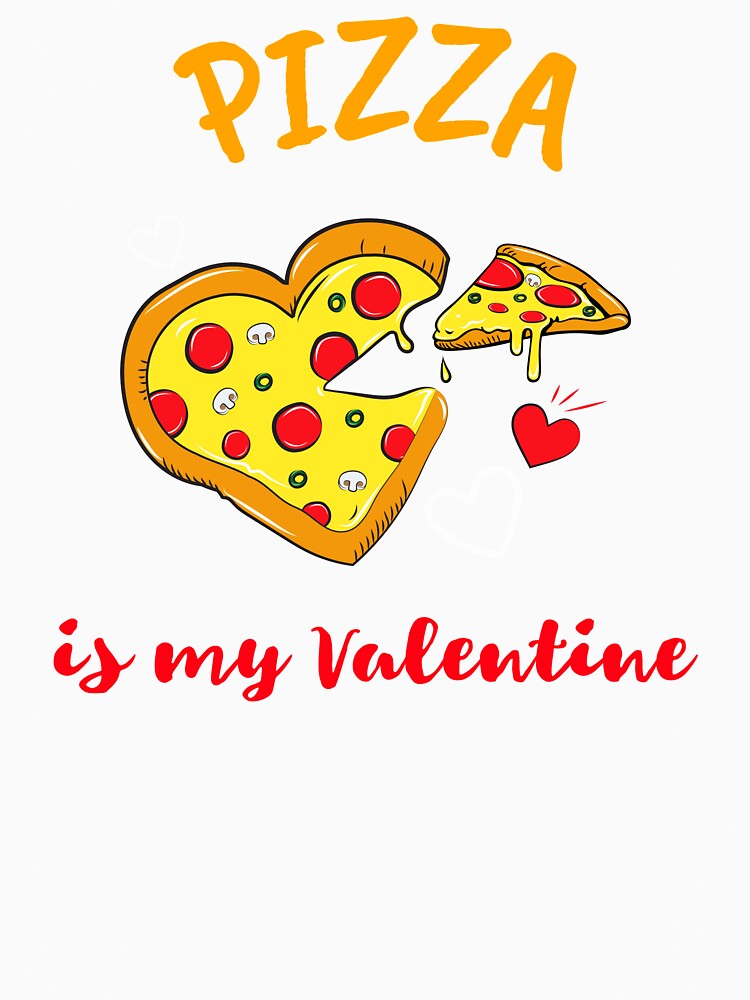 Pizza is my valentine by Happyhappytees
