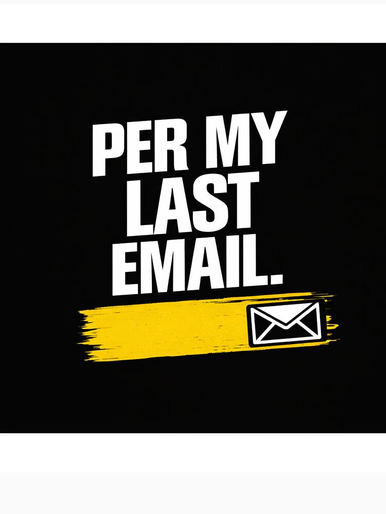 As Per My Last Email Funny Office T-Shirt | Corporate Work Humor Shirt by KeeganDykes