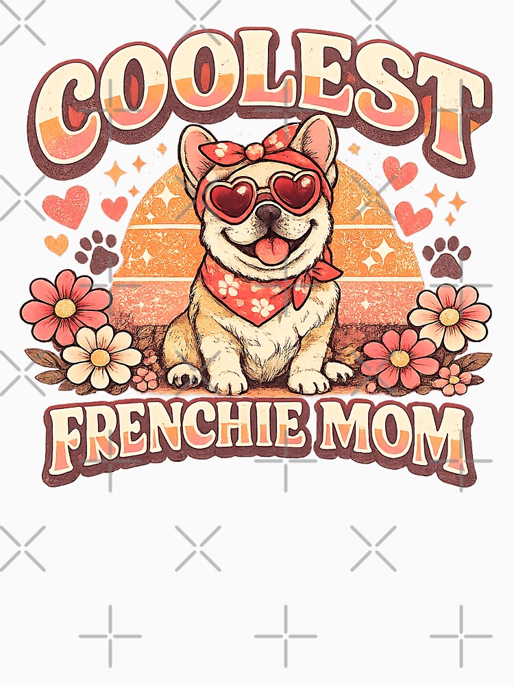 French Bulldog Mom, Coolest French Bulldog Mom by graphic-genie