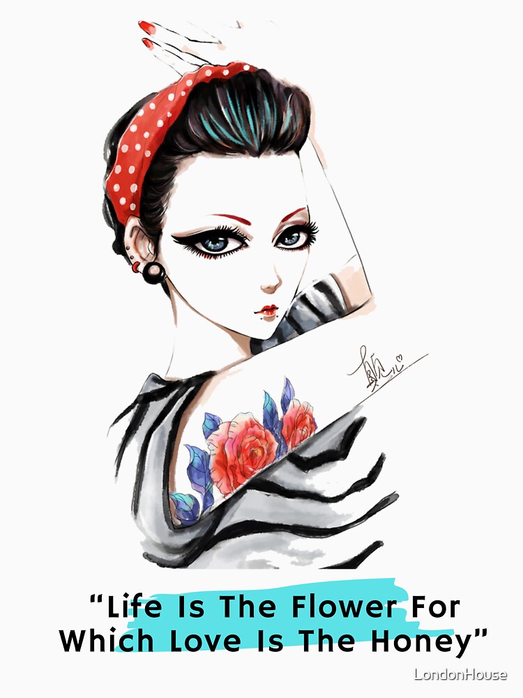 “Life Is The Flower For Which Love…” by LondonHouse