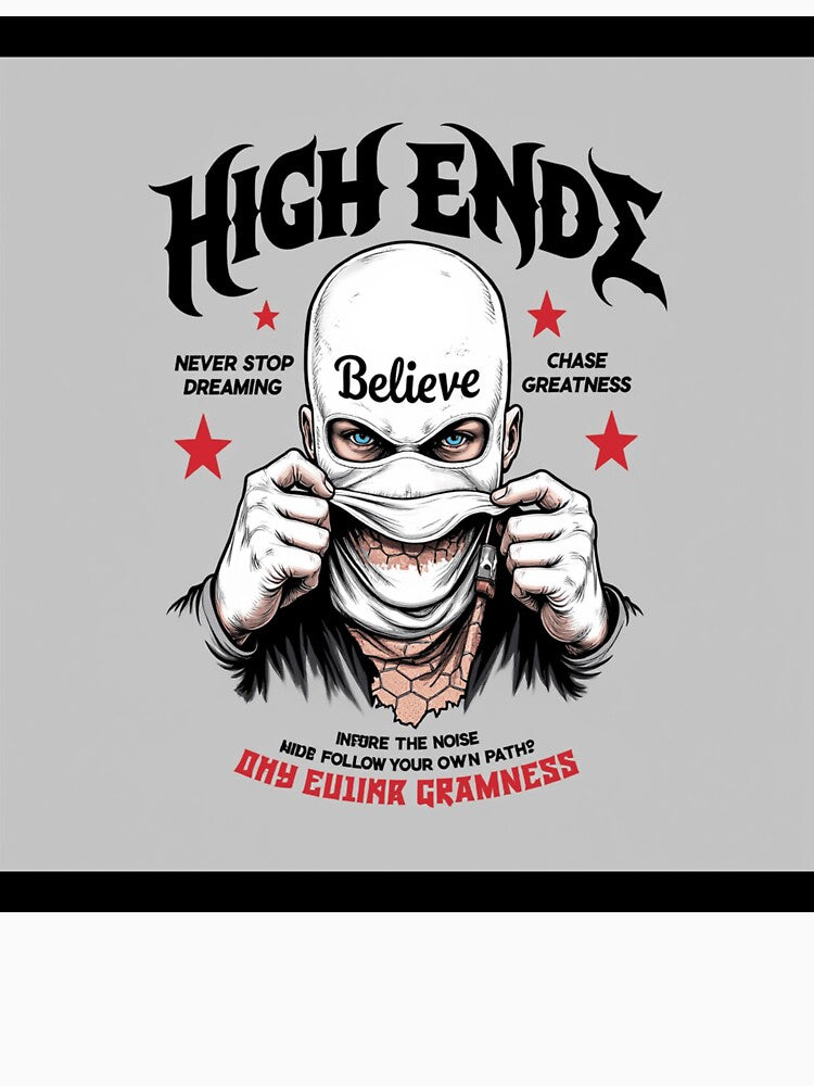 High Endz Believe Streetwear Graphic Tee | Urban Gothic Fashion Design by GloboStyle Design